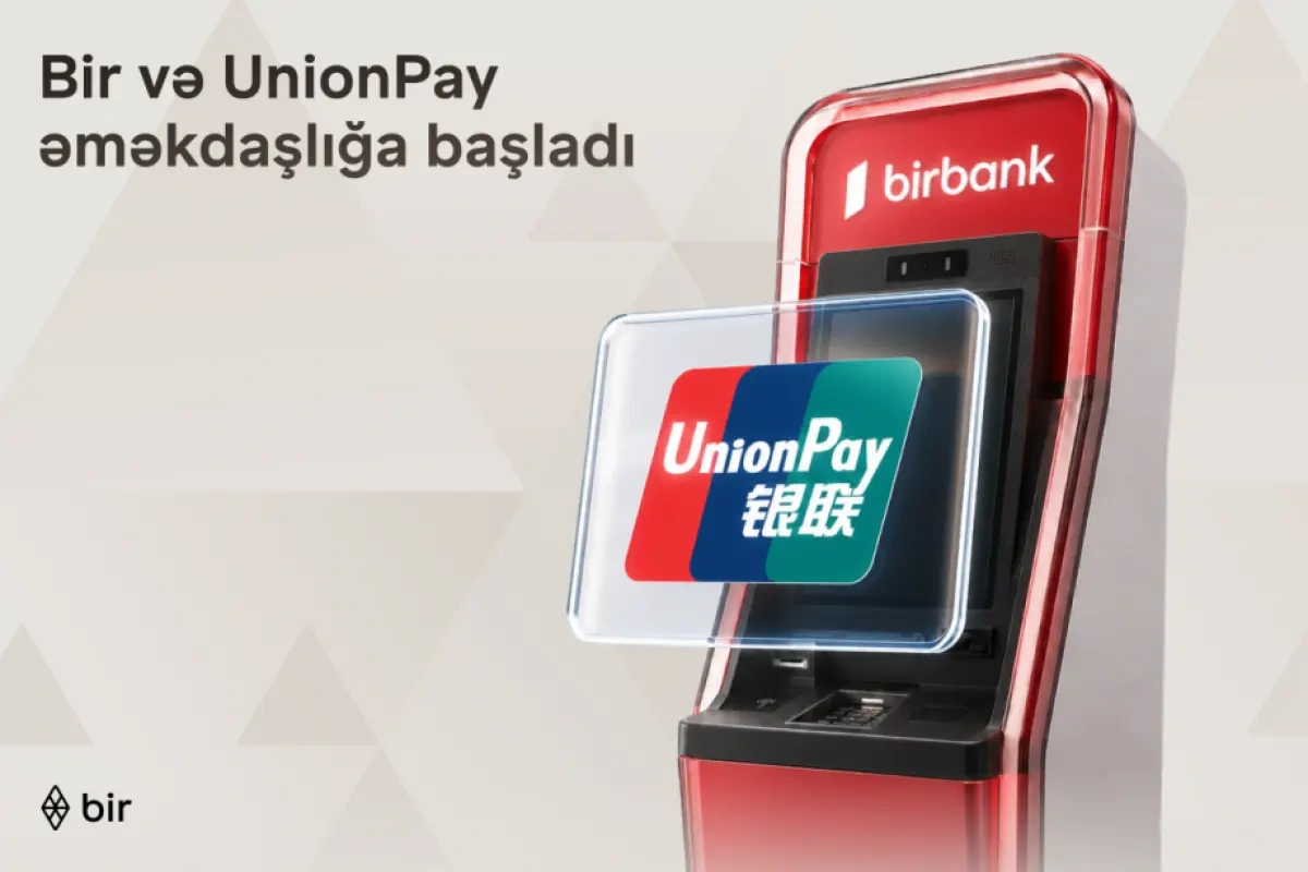 “Bir” və “UnionPay” tərəfdaşlığı ilə Azərbaycanda beynəlxalq ödəniş imkanları genişlənir