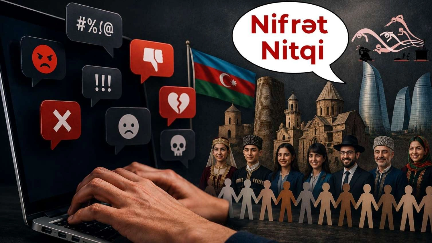 Onlayn nifrət nitqi etnik harmoniyanı təhdid edir!