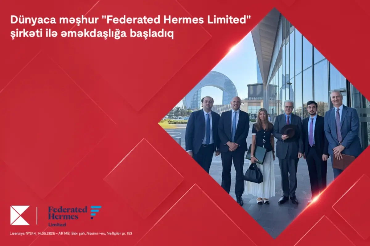 “Kapital Bank” məşhur “Federated Hermes Limited” şirkəti ilə əməkdaşlığa başladı